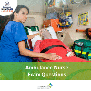 DHA Ambulance Nurse Exam Questions