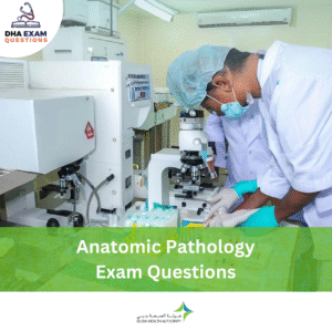 DHA Anatomic Pathology Exam Questions