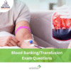 DHA Blood Banking/Transfusion Exam Questions