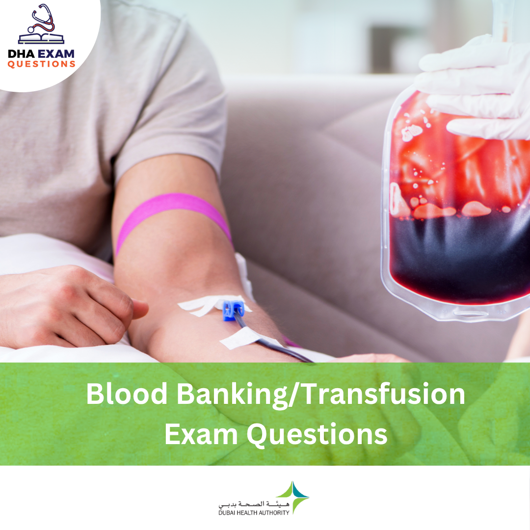 DHA Blood Banking/Transfusion Exam Questions