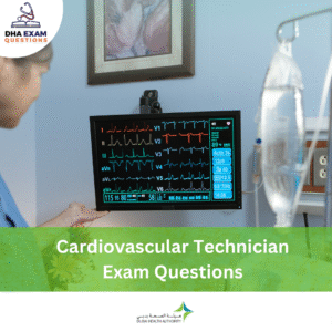 DHA Cardiovascular Technician Exam Questions