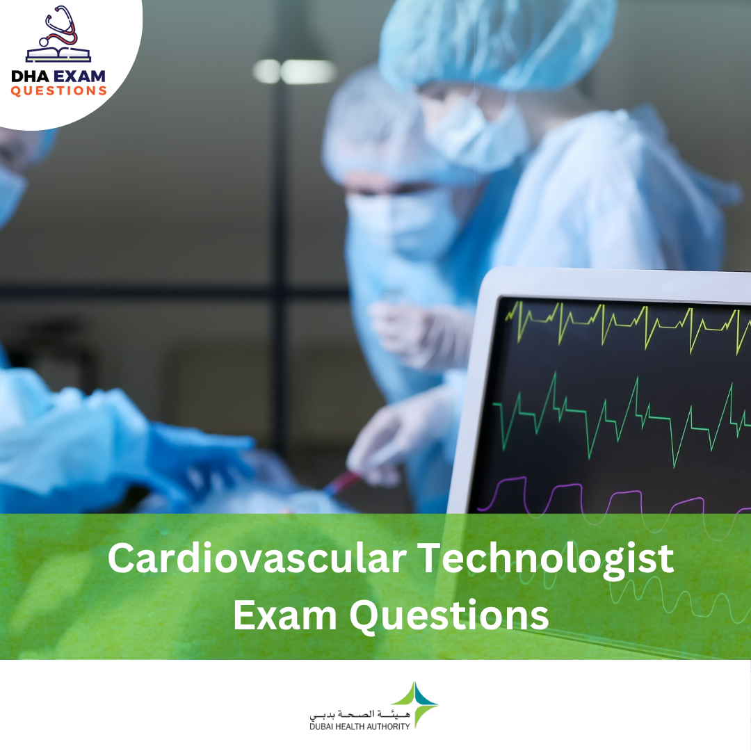 DHA Cardiovascular Technologist Exam Questions