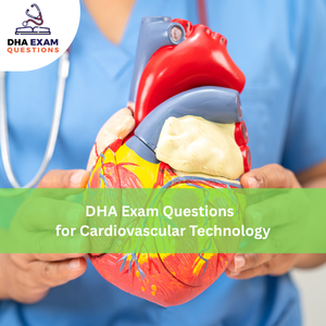 DHA Exam Questions for Cardiovascular Technology