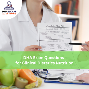 DHA Exam Questions for Clinical Dietetics & Nutrition