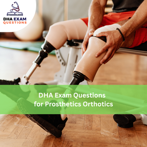 DHA Exam Questions for Prosthetics & Orthotics