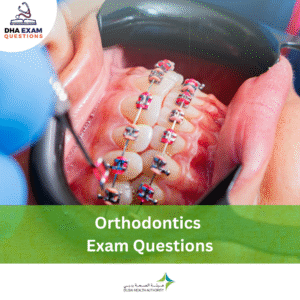 DHA Orthodontics Exam Questions
