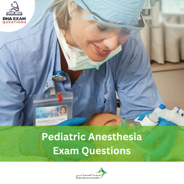 DHA Pediatric Anesthesia License Exam Questions