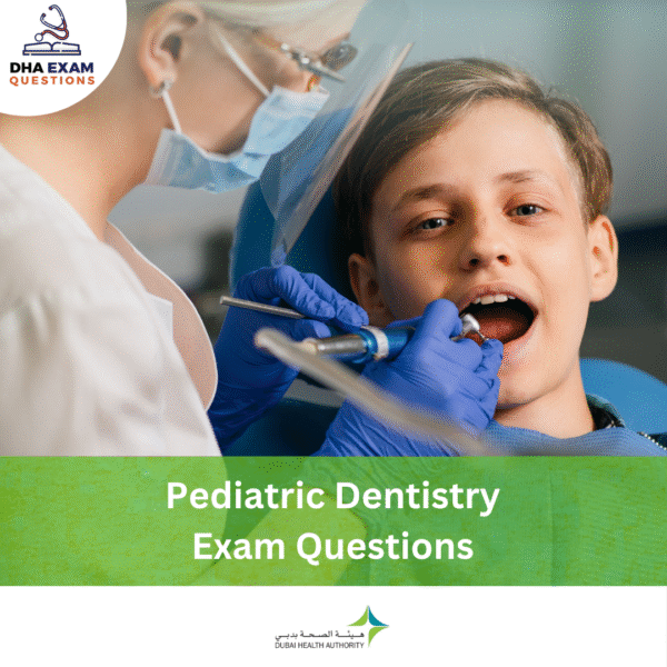 DHA Pediatric Dentistry Exam Questions