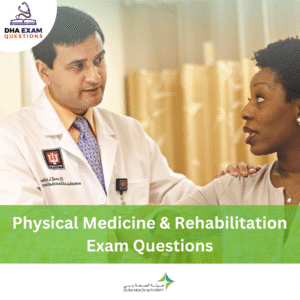 DHA Physical Medicine and Rehabilitation Exam Questions
