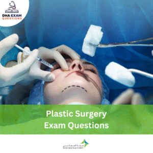 DHA Plastic Surgery Exam Questions