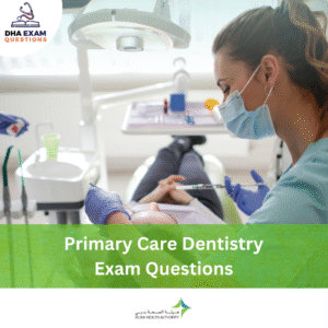 DHA Primary Care Dentistry Exam Questions