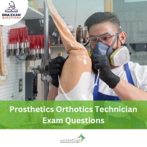 DHA Prosthetics & Orthotics Technician Exam Questions