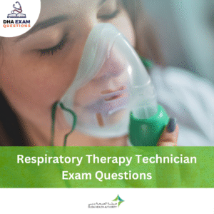 DHA Respiratory Therapy Technician Exam Questions